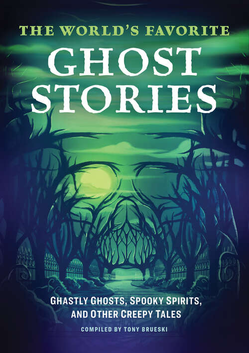 Book cover of The World's Favorite Ghost Stories: Ghastly Ghosts, Spooky Spirits, and Other Creepy Tales