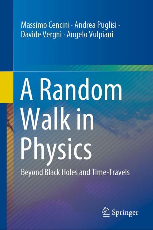 Book cover of A Random Walk in Physics: Beyond Black Holes and Time-Travels (1st ed. 2021)