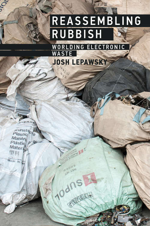 Book cover of Reassembling Rubbish: Worlding Electronic Waste (The\mit Press Ser.)