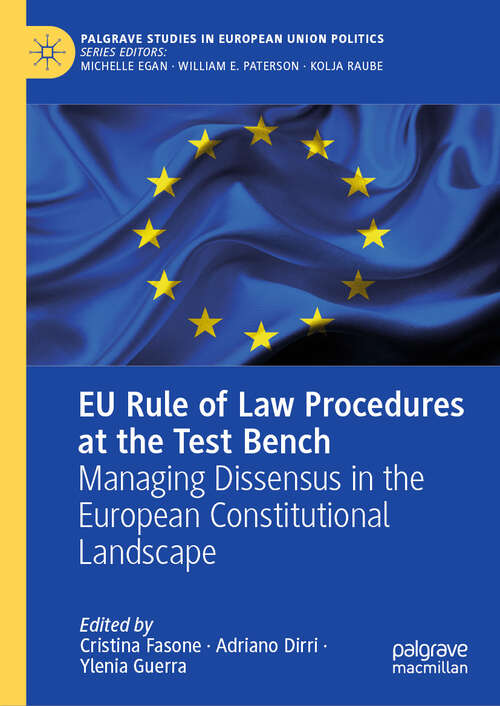 Book cover of EU Rule of Law Procedures at the Test Bench: Managing Dissensus in the European Constitutional Landscape (2024) (Palgrave Studies in European Union Politics)