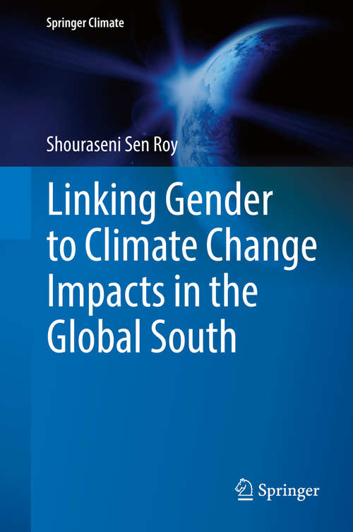 Book cover of Linking Gender to Climate Change Impacts in the Global South (1st ed. 2018) (Springer Climate)