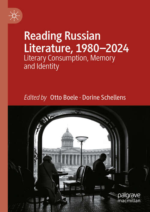 Book cover of Reading Russian Literature, 1980–2024: Literary Consumption, Memory and Identity