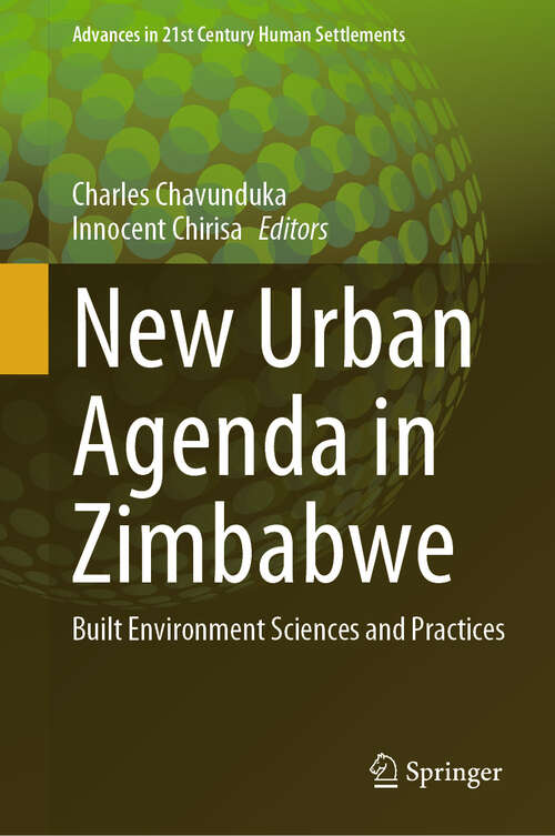 Book cover of New Urban Agenda in Zimbabwe: Built Environment Sciences and Practices (2024) (Advances in 21st Century Human Settlements)