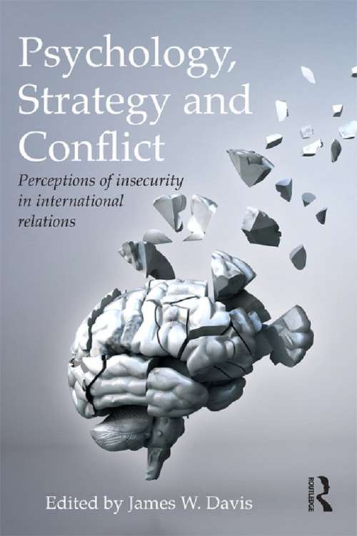 Book cover of Psychology, Strategy and Conflict: Perceptions of Insecurity in International Relations (Routledge Global Security Studies)