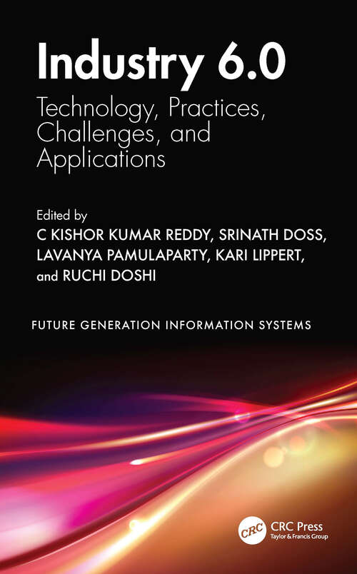 Book cover of Industry 6.0: Technology, Practices, Challenges, and Applications (Future Generation Information Systems)