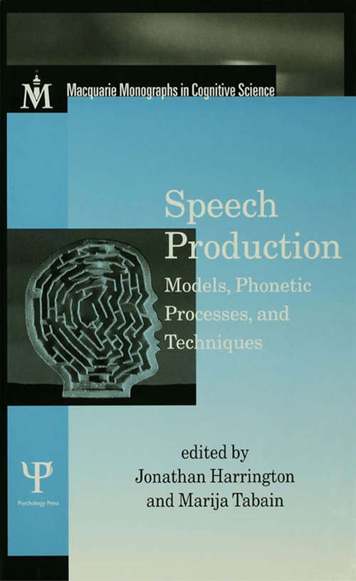 Book cover of Speech Production: Models, Phonetic Processes, and Techniques (Macquarie Monographs in Cognitive Science)