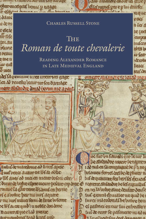 Book cover of The Roman de toute chevalerie: Reading Alexander Romance in Late Medieval England
