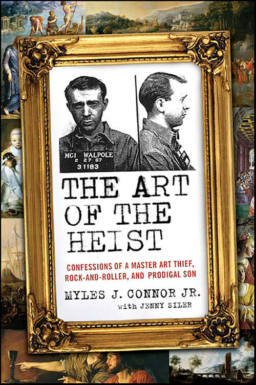 Book cover of The Art of the Heist: Confessions of a Master Art Thief, Rock-and-Roller, and Prodigal Son