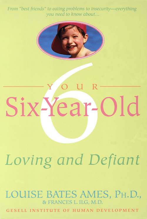Book cover of Your Six-Year-Old: Loving and Defiant