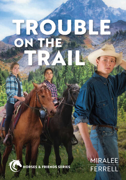 Book cover of Trouble on the Trail (Horses and Friends #6)