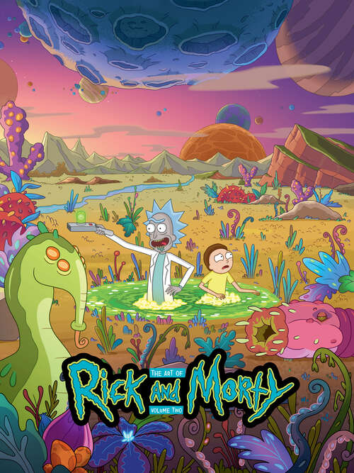 Book cover of The Art of Rick and Morty Volume 2