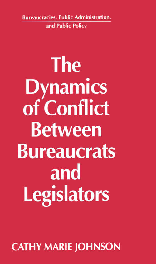 Book cover of The Dynamics of Conflict Between Bureaucrats and Legislators