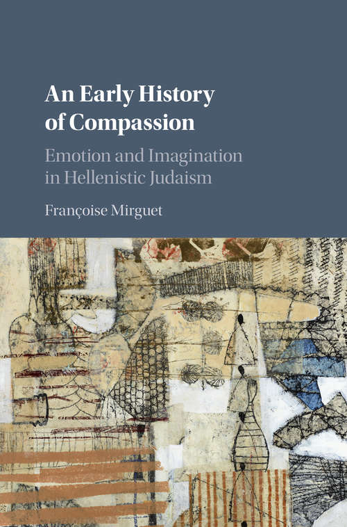 Book cover of An Early History of Compassion: Emotion and Imagination in Hellenistic Judaism