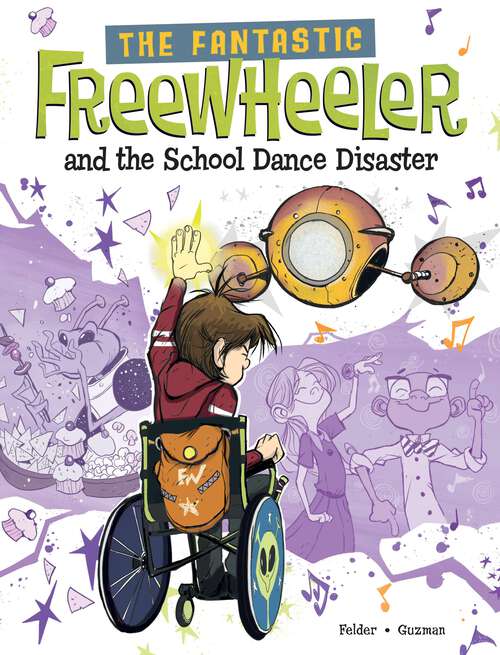 Book cover of The Fantastic Freewheeler and the School Dance Disaster: A Graphic Novel (The\fantastic Freewheeler Ser.)