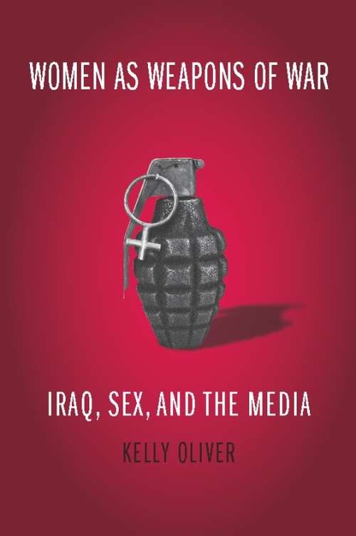 Book cover of Women as Weapons of War: Iraq, Sex, and the Media