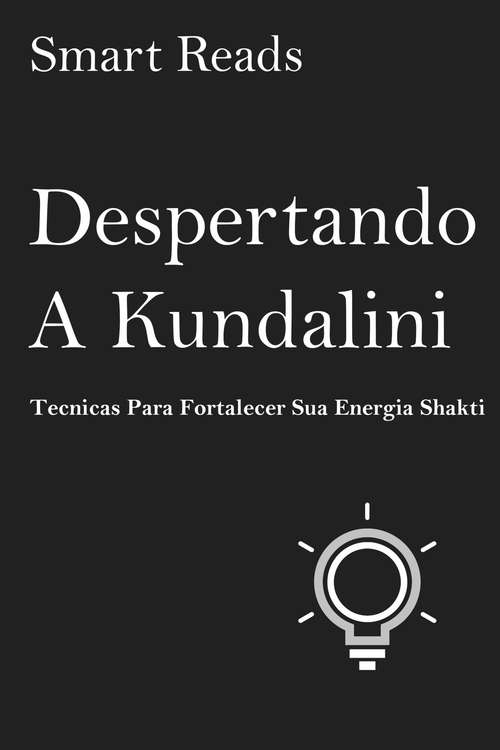 Book cover of Despertando a Kundalini: Tecnicas para fortalecer sua energia Shakti