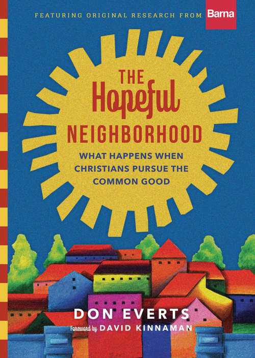 Book cover of The Hopeful Neighborhood: What Happens When Christians Pursue the Common Good (Lutheran Hour Ministries Resources)