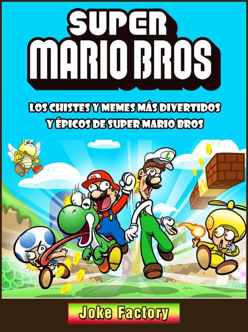 Book cover of Los Chistes Y Memes Más Divertidos Y Épicos De Super Mario Bros