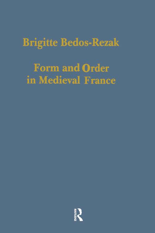 Book cover of Form and Order in Medieval France: Studies in Social and Quantitative Sigillography (Variorum Collected Studies)