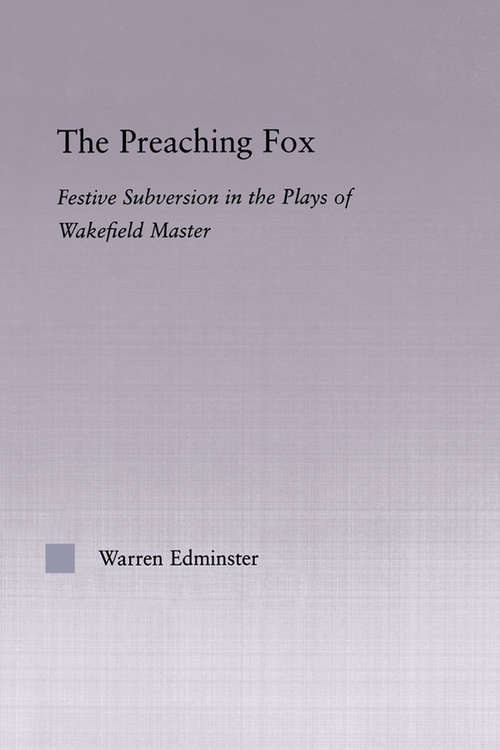 Book cover of The Preaching Fox: Elements of Festive Subversion in the Plays of the Wakefield Master (Studies in Medieval History and Culture #32)