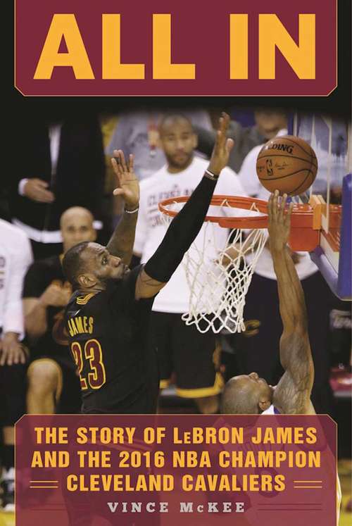 Book cover of All In: The Story of LeBron James and the 2016 NBA Champion Cleveland Cavaliers