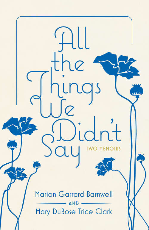 Book cover of All the Things We Didn't Say: Two Memoirs (EPUB Single) (Willie Morris Books in Memoir and Biography)