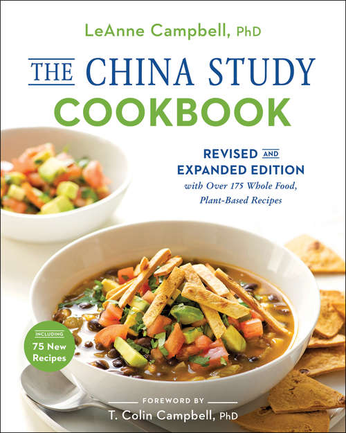 Book cover of The China Study Cookbook: Revised and Expanded Edition with Over 175 Whole Food, Plant-Based Recipes