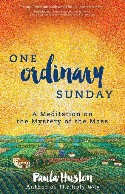 Book cover of One Ordinary Sunday: A Meditation on the Mystery of the Mass