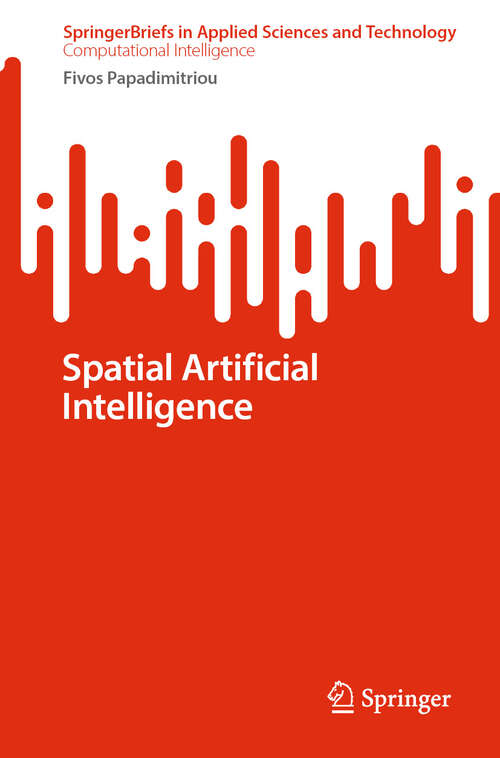 Book cover of Spatial Artificial Intelligence (SpringerBriefs in Applied Sciences and Technology)