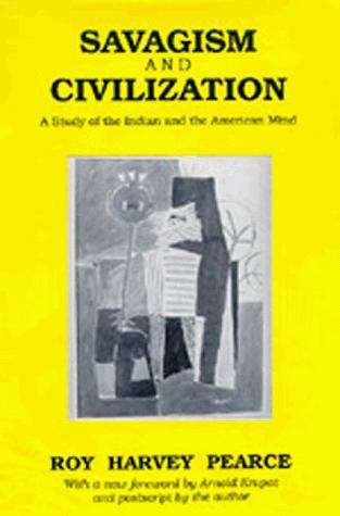 Book cover of Savagism and Civilization: A Study of the Indian and the American Mind