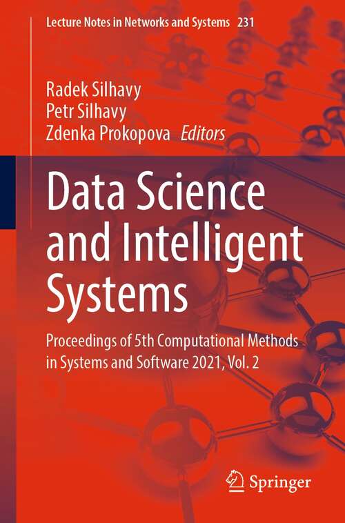 Book cover of Data Science and Intelligent Systems: Proceedings of 5th Computational Methods in Systems and Software 2021, Vol. 2 (1st ed. 2021) (Lecture Notes in Networks and Systems #231)