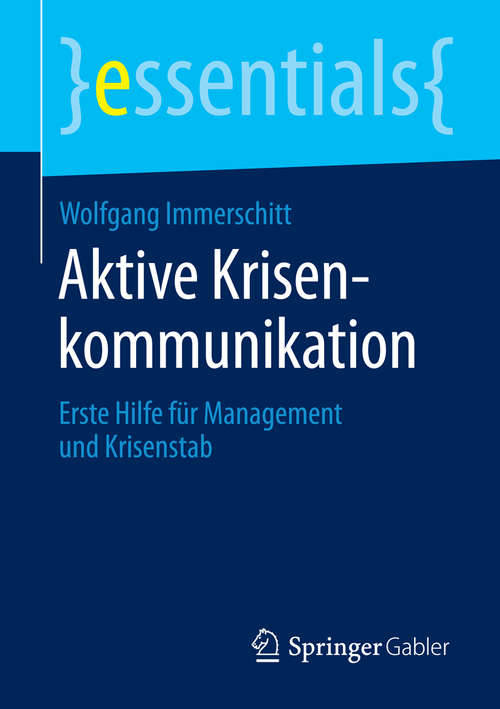 Book cover of Aktive Krisenkommunikation: Erste Hilfe für Management und Krisenstab (essentials)