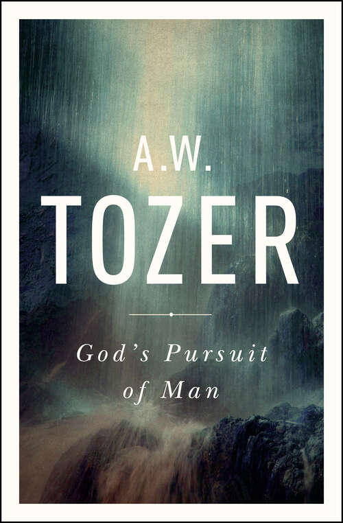 Book cover of God's Pursuit of Man: Tozer's Profound Prequel to The Pursuit of God