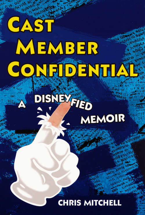 Book cover of Cast Member Confidential: A Disneyfied Memoir