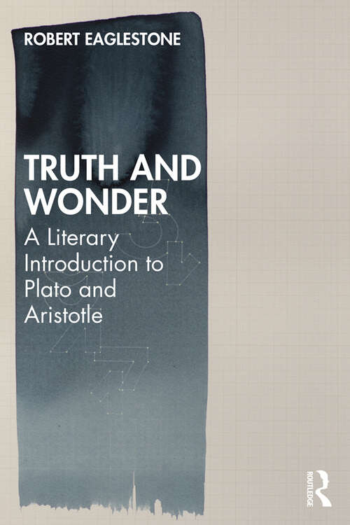 Book cover of Truth and Wonder: A Literary Introduction to Plato and Aristotle