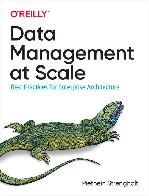 Book cover of Data Management at Scale: Best Practices For Enterprise Architecture