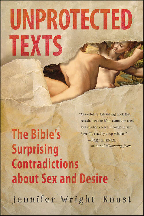 Book cover of Unprotected Texts: The Bible's Surprising Contradictions About Sex and Desire