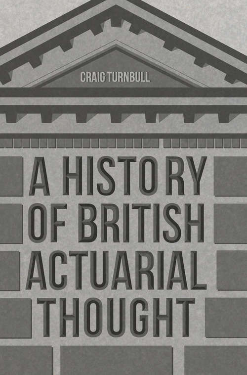 Book cover of A History of British Actuarial Thought (1st ed. 2017)