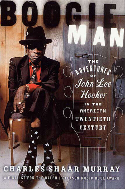 Book cover of Boogie Man: The Adventures of John Lee Hooker in the American Twentieth Century