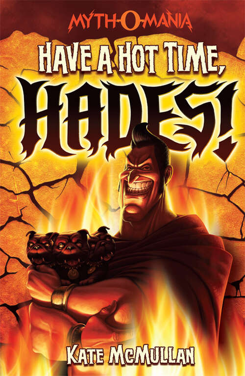 Book cover of Have a Hot Time, Hades! (Myth-o-mania Ser.: Bk. 1)