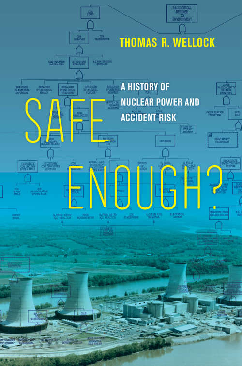 Book cover of Safe Enough?: A History of Nuclear Power and Accident Risk