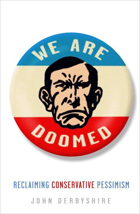 Book cover of We Are Doomed: Reclaiming Conservative Pessimism