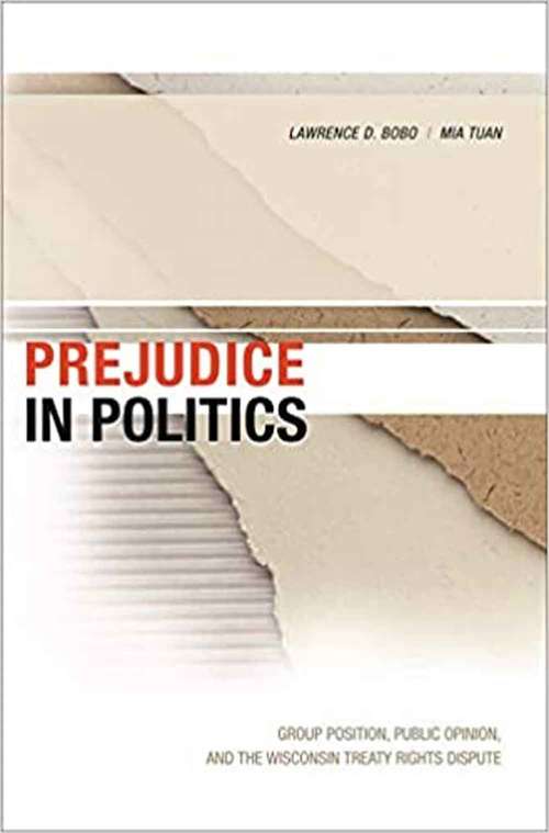 Book cover of Prejudice in Politics: Group Position, Public Opinion, and the Wisconsin Treaty Rights Dispute