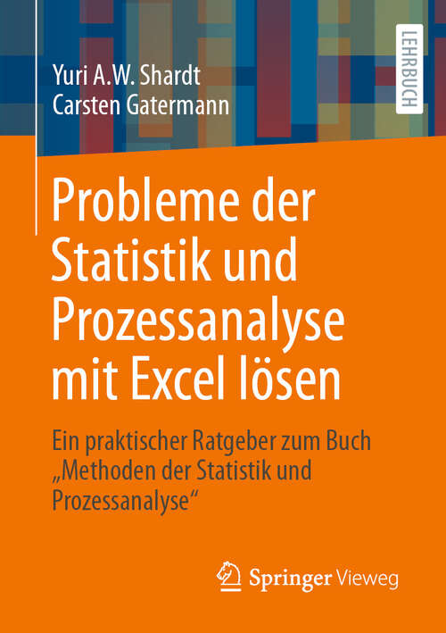 Book cover of Probleme der Statistik und Prozessanalyse mit Excel lösen: Ein praktischer Ratgeber zum Buch "Methoden der Statistik und Prozessanalyse"