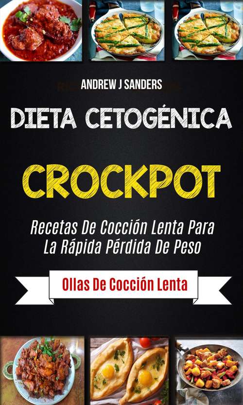 Book cover of Dieta Cetogénica: Recetas de cocción lenta para la rápida pérdida de peso (Ollas de cocción lenta)