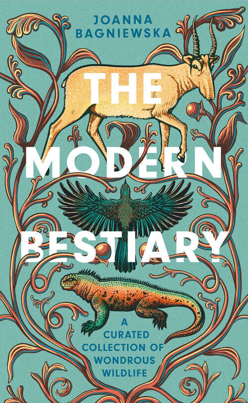 Book cover of The Modern Bestiary: A Curated Collection of Wondrous Wildlife