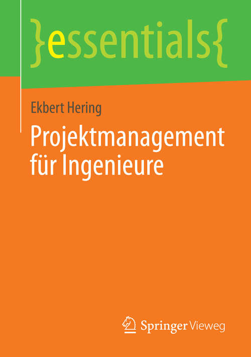 Book cover of Projektmanagement für Ingenieure (essentials)