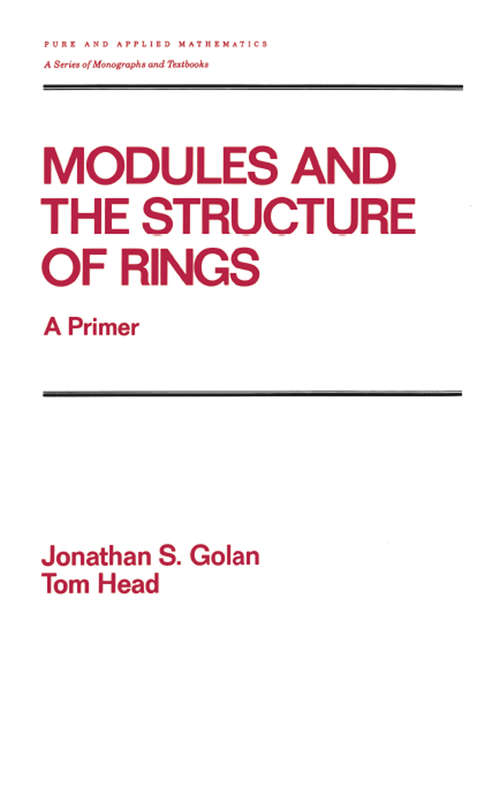 Book cover of Modules and the Structure of Rings: A Primer (Pure and Applied Mathematics #147)