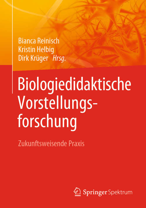 Book cover of Biologiedidaktische Vorstellungsforschung: Zukunftsweisende Praxis (1. Aufl. 2020)