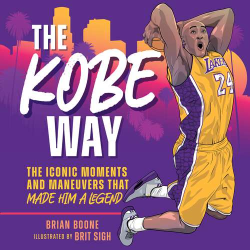Book cover of The Kobe Way: The Iconic Moments and Maneuvers That Made Him a Legend
